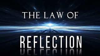 The Law of Reflection ★ State of Consciousness Creates Reality  (law of attraction)