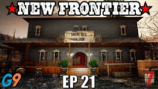 7 Days To Die - New Frontier EP21 (Snake Bite Saloon)