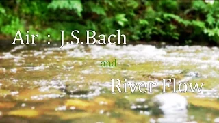 【1Hour】Air - J.S.Bach and River Flow　G線上のｱﾘｱと川の流れ - 1時間