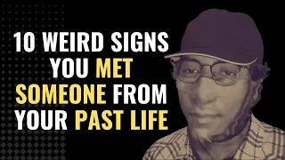 10 Weird Signs You Met Someone From Your Past Life | Awakening | Spirituality