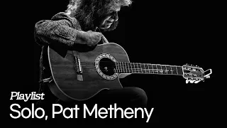 [Playlist] Pat Metheny’s Solo Guitar