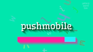 PUSHMOBILE - HOW TO PRONOUNCE PUSHMOBILE? #pushmobile