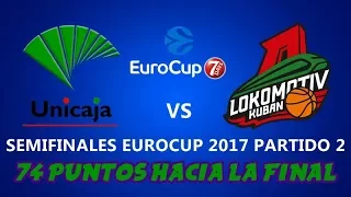 Unicaja vs Lokomotiv Kuban - 74 Puntos hacia la final - Semifinal Eurocup 2017 Partido 2