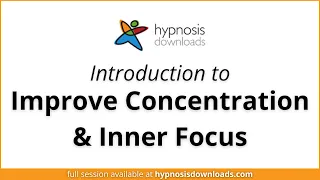 Introduction to Improve Concentration and Focus | Hypnosis Downloads