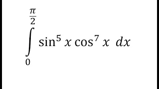 Calculus Help: Integral from 0 to  π/2 sin^5 ⁡x  cos^7⁡ x dx - Integration of trigonometric equation