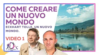 Come creare un nuovo mondo. Un Nuovo Mondo di Eckhart Tolle, maestro illuminato. Video Primo