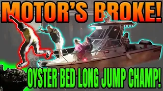 Motors Broke - Long Jump Champ - RIGHT Into Oyster Beds!- E53