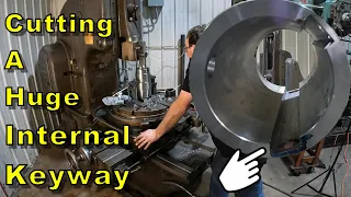 Cutting a Huge 1 Inch by 10.5 Inch Internal Keyway - Vertical Shaper - Manual Machine Shop