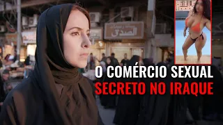 O COMÉRCIO SECRETO DE SEXO NO IRÃ E NO IRAQUE!