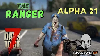 7 Days to Die Alpha 21 Getting Started - New Series - The Ranger