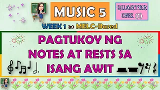 MUSIC 5 || QUARTER 1 WEEK 1 | PAGTUKOY NG NOTES AT RESTS SA ISANG AWIT | MELC-BASED