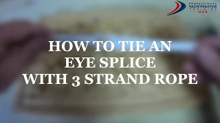 How to tie an Eye Splice with 3 strand rope ⎸Tutorial - Professional Yachtmaster Training USA