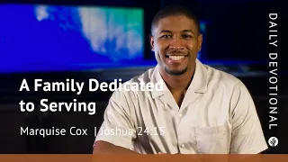 A Family Dedicated to Serving | Joshua 24:15 | Our Daily Bread Video Devotional