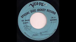 The Magic Plants "I'm A Nothing"