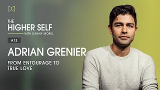 From Entourage to True Love | Adrian Grenier | The Higher Self #73