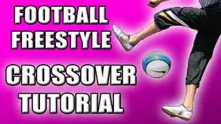 Crossover TUTORIAL - Learn Freestyle Football / Soccer Trick