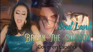 Soul Land ("破茧)  "Break The Cocoon" COVER EN ESPAÑOL