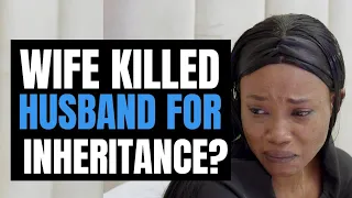 WIFE KILLS HUSBAND FOR INHERITANC? | Moci Studios