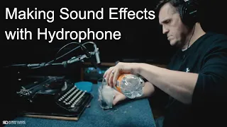 Making Sound Effects with Hydrophone / Magnetic Contact Microphone