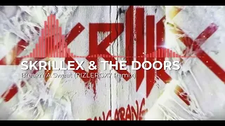 Skrillex & The Doors - Breakn’ A Sweat (RIZLERGX7 Remix) [Remastered]￼