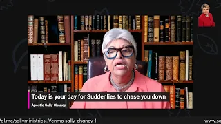 Today is your day for Suddenlies to chase you down