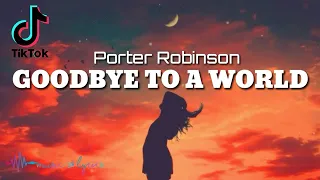 Porter Robinson - Goodbye To A World (Lyrics) | Thank you, I'll say goodbye soon