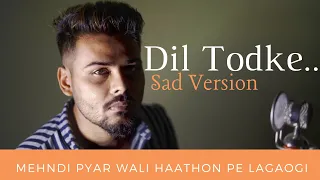 Tera Dil Koi Jab Bhi Dukhayega - Unplugged Cover | Swapneel Jaiswal (O Dil Todke Hasti Ho Mera)