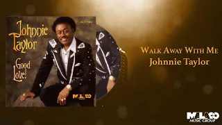 Johnnie Taylor  - Walk Away With Me