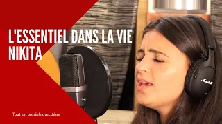 L'essentiel dans la vie : Nikita - Cantique 2020