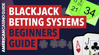 Blackjack Betting Systems - Beginners’ Guide