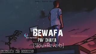 Bewafa Pav Dharia [Slow+Reverb] use Headphones 🎧