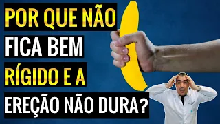 Por que não fica bem rígido e a ereção não dura muito tempo?