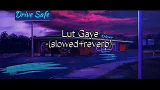 Lut Gaye -(slowed and reverb)- #jubinnautiyal #lofimusic