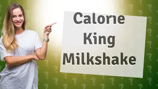 What milkshake has the most calories?
