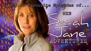 My Top 10 Favourite Episodes of the Sarah Jane Adventures