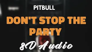 Pitbull Feat. TJR - Don't Stop The Party [8D AUDIO]