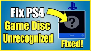 How to FIX PS4 Unrecognized DISC that won't start! (4 Steps and More!)