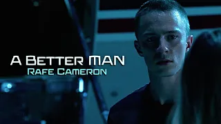 Rafe Cameron | A Better Man [+S3]