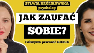 JAK ZAUFAĆ SOBIE? PEWNOŚĆ SIEBIE - NAUCZ SIĘ JEJ! - Sylwia Królikowska, psycholog