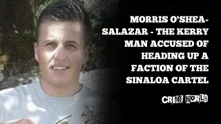 Morris O'Shea-Salazar - The Kerry man accused of heading up a faction of the Sinaloa cartel