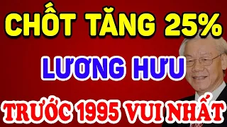 NÓNG: Bộ Vào Cuộc Chốt Tăng 25% Lương Hưu, Ai Về Trước 1995 Là Vui Nhất ! | Triết Lý Tinh Hoa