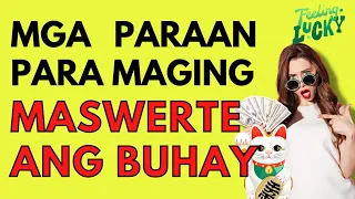 8 WAYS TO BE LUCKY | 8 PARAAN PARA MAGING MASWERTE ANG BUHAY| PAANO MAGING MASWERTE SA BUHAY?