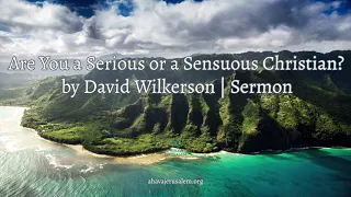 David Wilkerson - Are You a Serious or a Sensuous Christian? | New Sermon