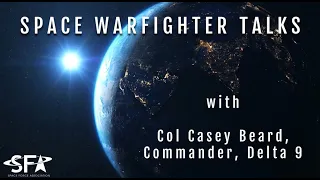 SWT with Col Casey Beard, Commander, Delta 9 - Orbital Warfare