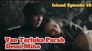 Island Part 2 Episode 10 | Van Terluka Parah Demi Melindungi Miho | Kim Nam Gil x Lee Da Hee