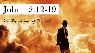 11 February 2024 AM,  John 12:12-19 The Beginning of The End