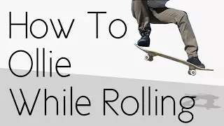 How To Ollie While Rolling
