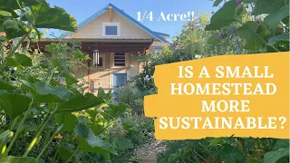Why Smaller is Better: Sustainable Living on 1/4 Acre + a Small House