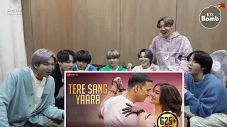 Bts😘 Reaction😘 hindi Bollywood song| tere sang yara|full video watch#bts#btsreaction