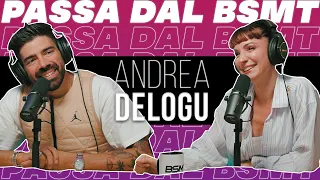 NON PRENDERSI TROPPO SUL SERIO! ANDREA DELOGU passa dal BSMT!